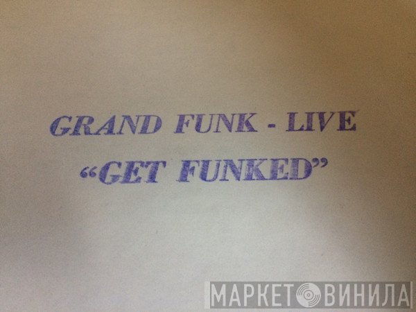 Grand Funk Railroad  - Get Funked