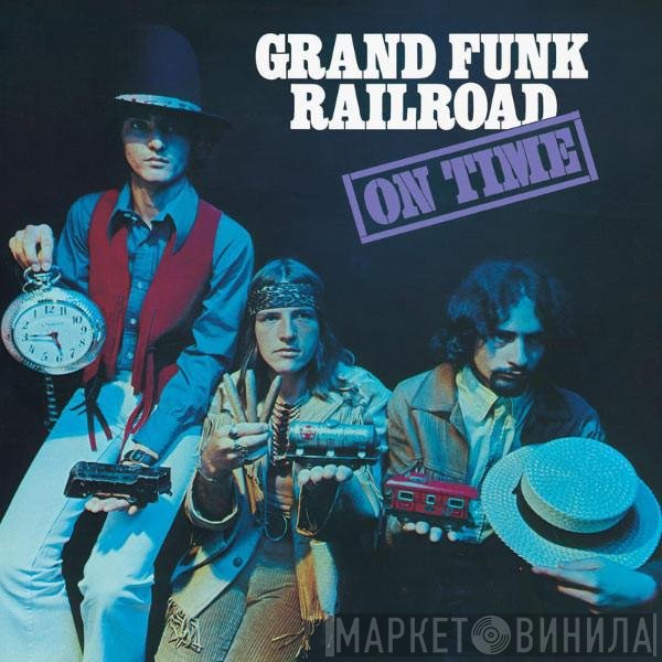 Grand Funk Railroad  - On Time
