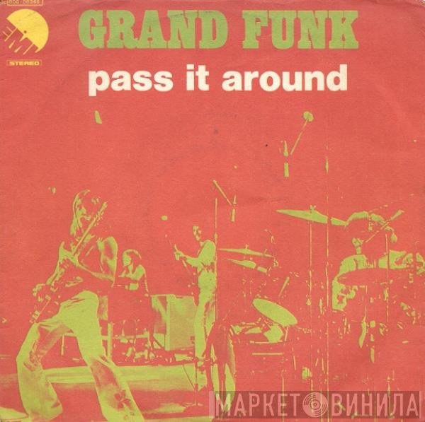 Grand Funk Railroad  - Pass It Around