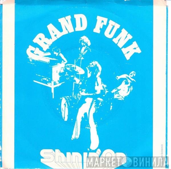 Grand Funk Railroad  - Shinin' On