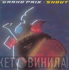 Grand Prix  - Shout