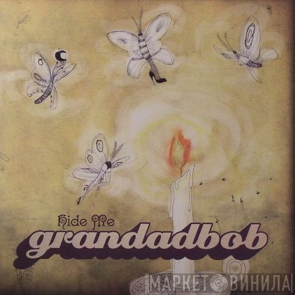 Grandadbob - Hide Me