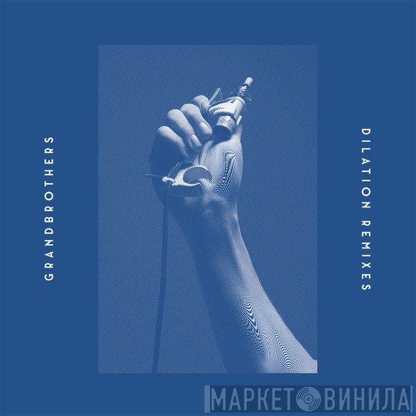 Grandbrothers - Dilation Remixes