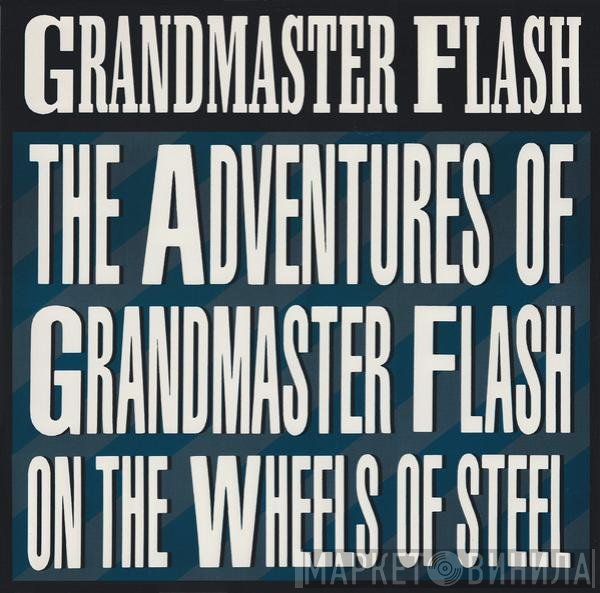 Grandmaster Flash & The Furious Five - The Adventures Of Grandmaster Flash On The Wheels Of Steel
