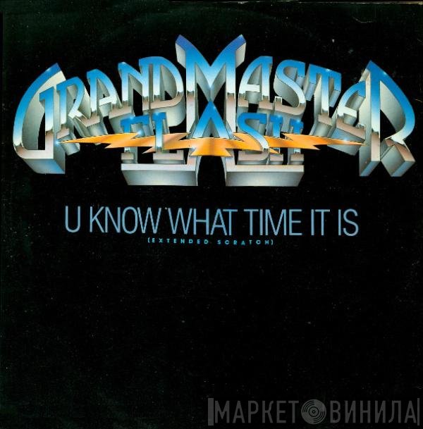 Grandmaster Flash - U Know What Time It Is