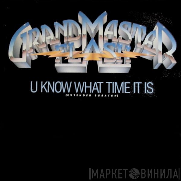 Grandmaster Flash - U Know What Time It Is
