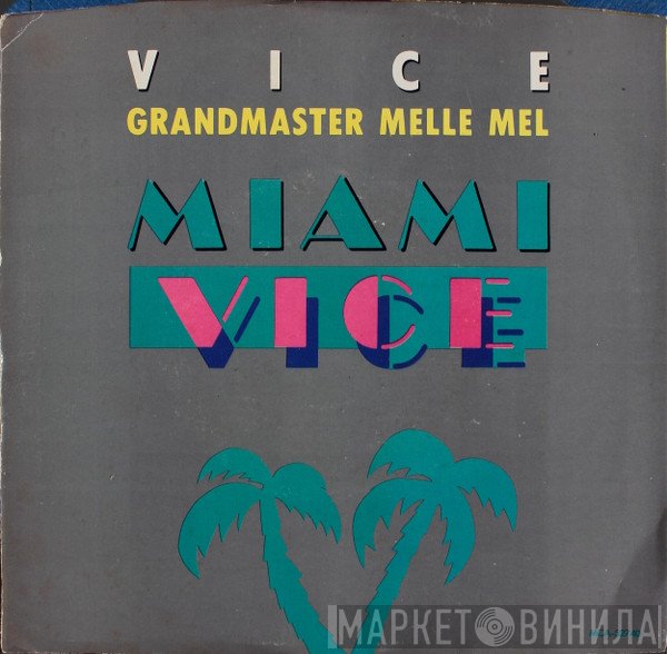 Grandmaster Melle Mel / Jan Hammer  - Vice / Chase
