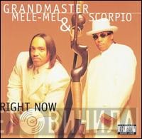 Grandmaster Melle Mel & Scorpio   - Right Now