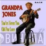 Grandpa Jones - You're Never Too Old For Love