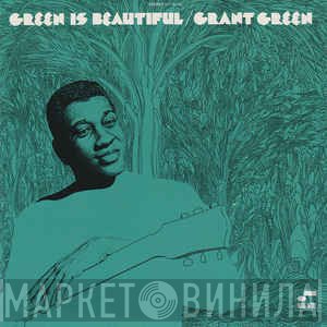 Grant Green  - Green Is Beautiful