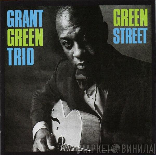 Grant Green Trio  - Green Street