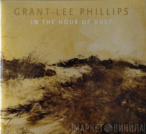 Grant Lee Phillips - In The Hour Of Dust