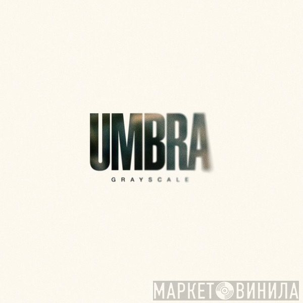 Grayscale  - Umbra