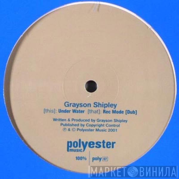 Grayson Shipley - Under Water / Rec Mode (Dub)