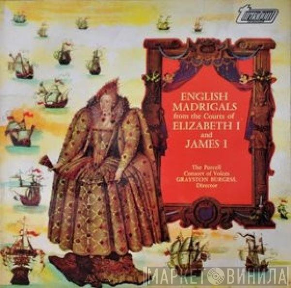 Grayston Burgess, The Purcell Consort Of Voices - English Madrigals From The Courts Of Elizabeth I And James I