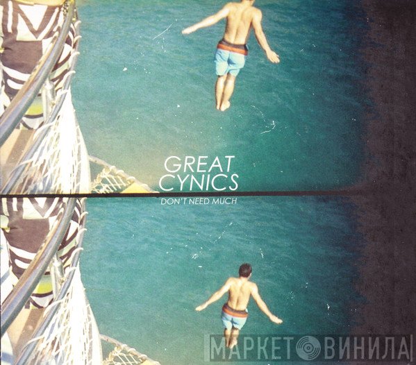 Great Cynics - Don't Need Much