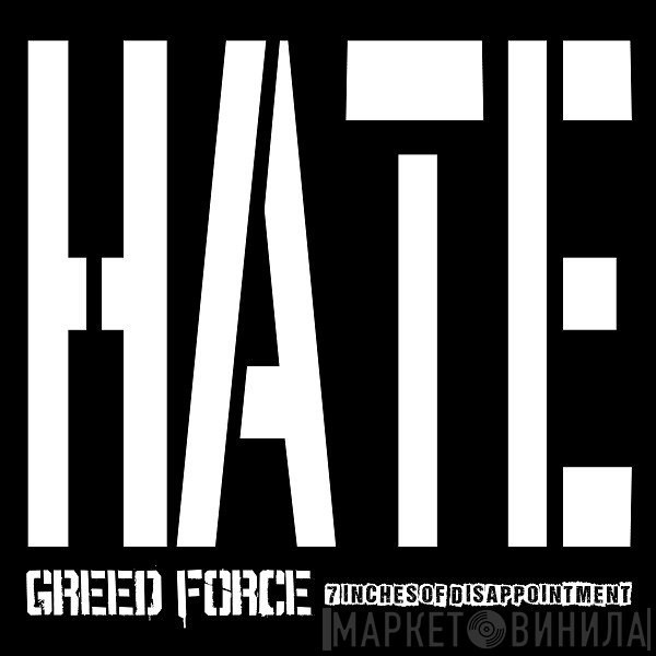 Greed Force - 7 Inches Of Disappointment