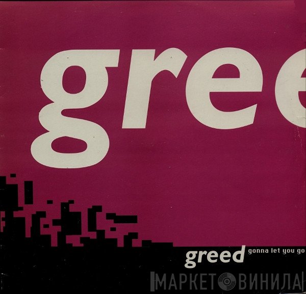 Greed  - Gonna Let You Go