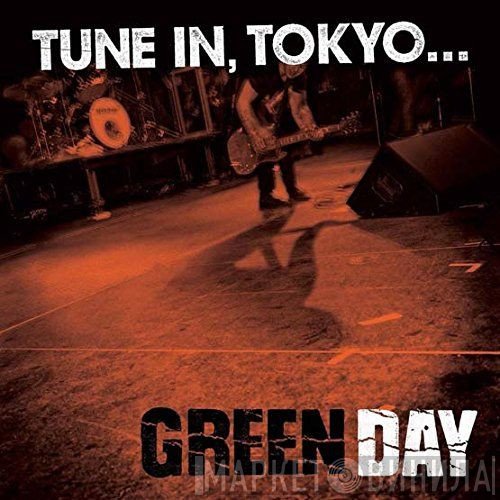 Green Day  - Tune In, Tokyo...