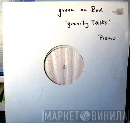 Green On Red  - Gravity Talks