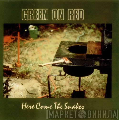 Green On Red - Here Come The Snakes