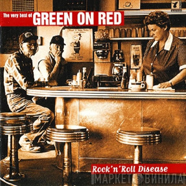 Green On Red - Rock'N'Roll Disease - The Very Best Of Green On Red