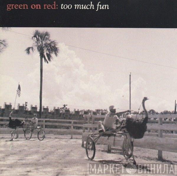 Green On Red  - Too Much Fun