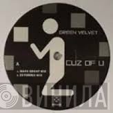Green Velvet - Cuz Of U