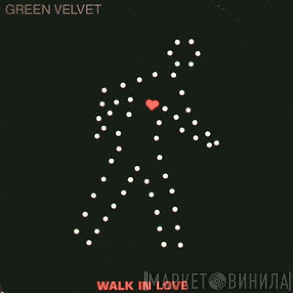 Green Velvet  - Walk In Love