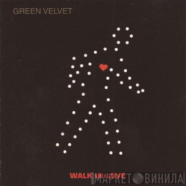 Green Velvet  - Walk In Love