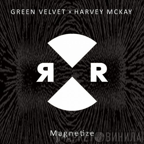 Green Velvet x Harvey McKay  - Magnetize
