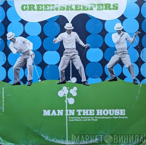 Greens Keepers - Man In The House