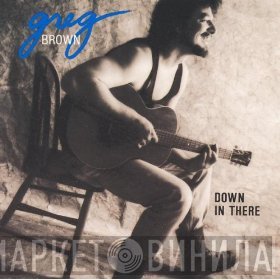 Greg Brown   - Down In There