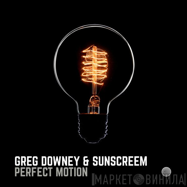 Greg Downey & Sunscreem  - Perfect Motion