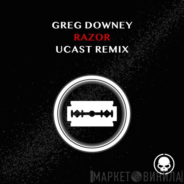 Greg Downey  - Razor (UCast Remix)