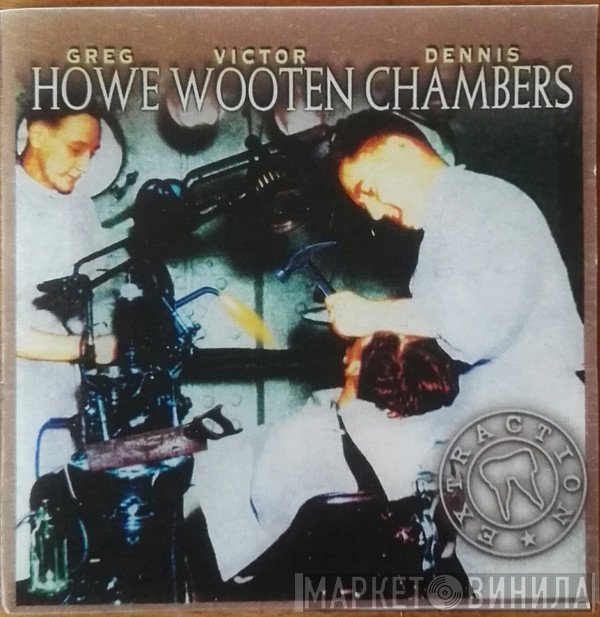 Greg Howe, Victor Wooten, Dennis Chambers  - Extraction