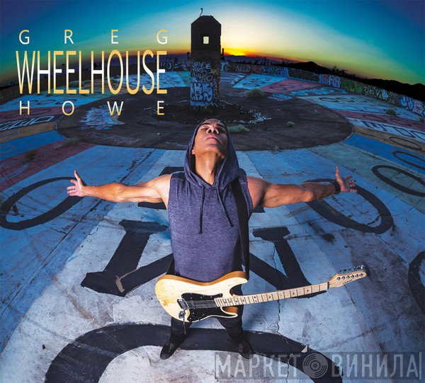 Greg Howe  - Wheelhouse