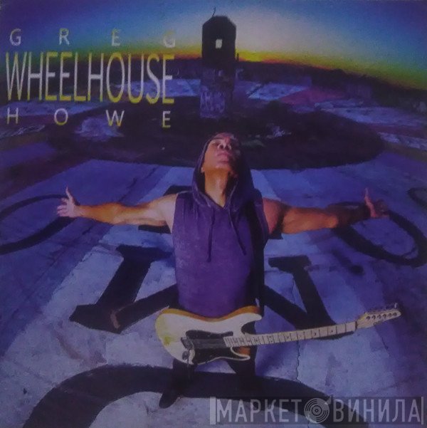 Greg Howe  - Wheelhouse