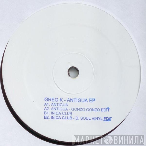 Greg K  - Antigua EP