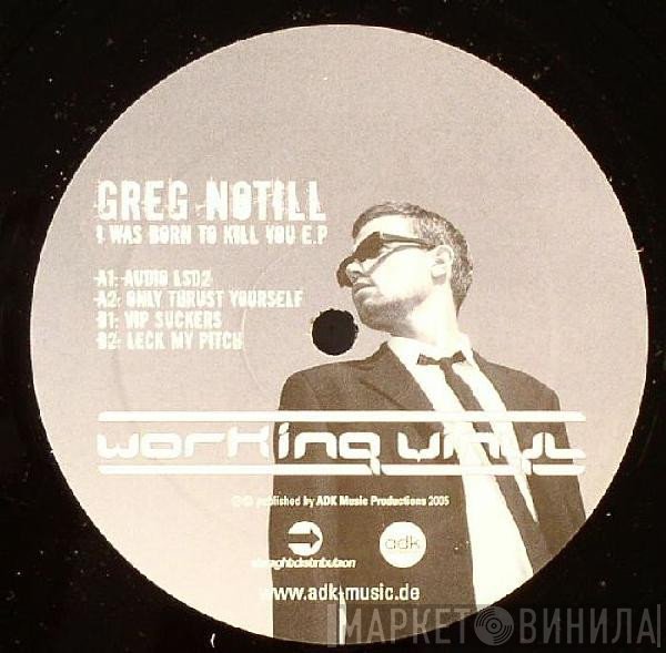 Greg Notill - I Was Born To Kill You E.P