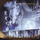 Greg Osby  - Channel Three