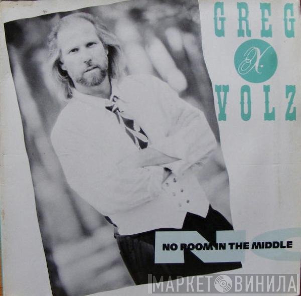 Greg X. Volz  - No Room In The Middle