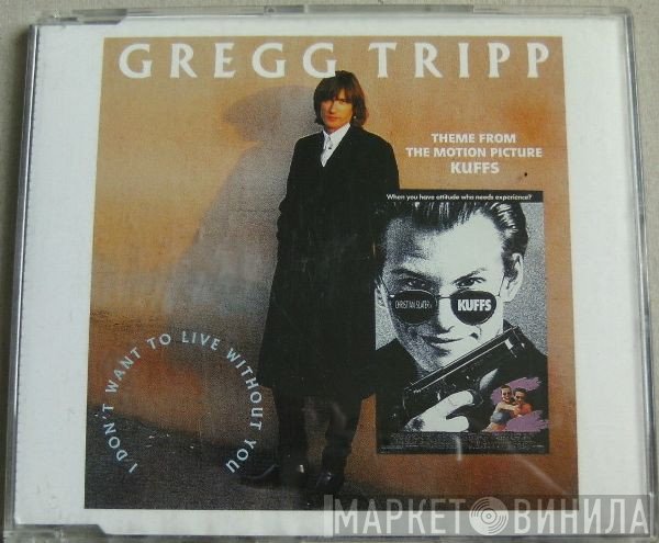 Gregg Tripp - I Don't Want To Live Without You