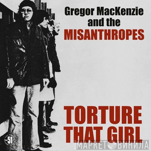 Gregor Mackenzie, The Misanthropes - Torture That Girl
