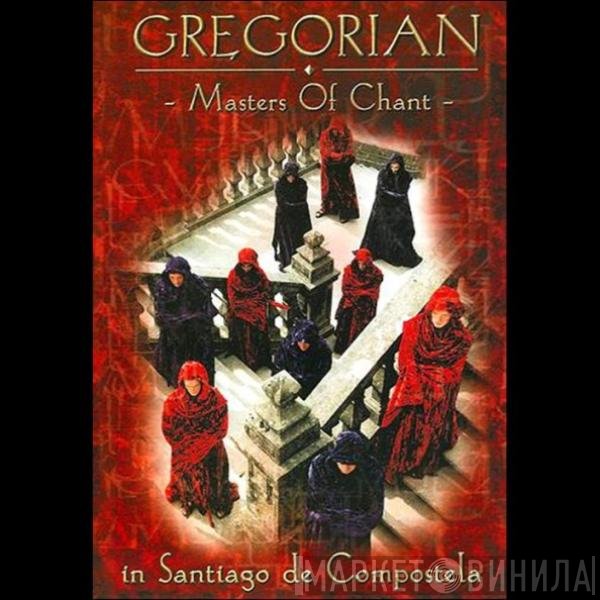 Gregorian - Masters Of Chant In Santiago De Compostela