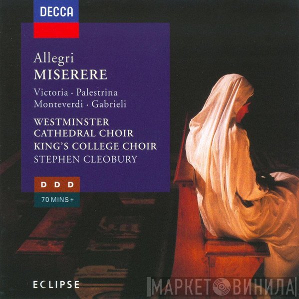 Gregorio Allegri / Tomás Luis De Victoria / Giovanni Pierluigi da Palestrina / Claudio Monteverdi / Giovanni Gabrieli / Westminster Cathedral Choir / The King's College Choir Of Cambridge / Stephen Cleobury  - Miserere