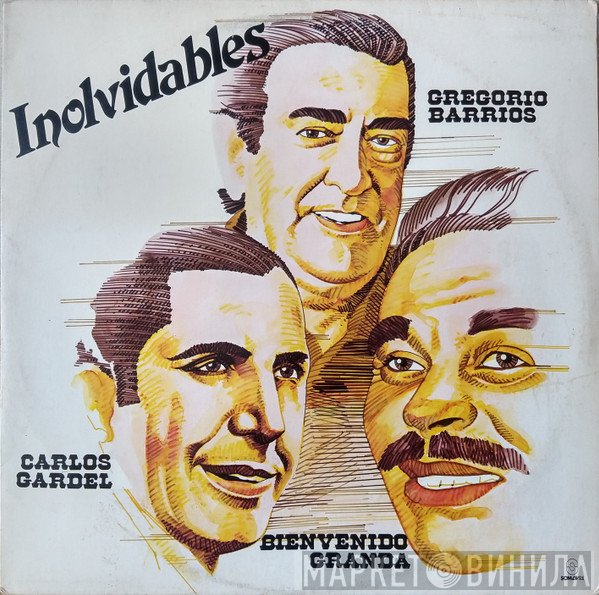 Gregorio Barrios, Bienvenido Granda, Carlos Gardel  - Inolvidables