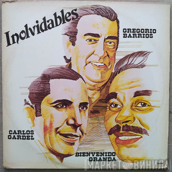 Gregorio Barrios, Bienvenido Granda, Carlos Gardel  - Inolvidables