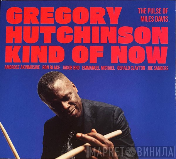 Gregory Hutchinson - Kind Of Now - The Pulse Of Miles Davis