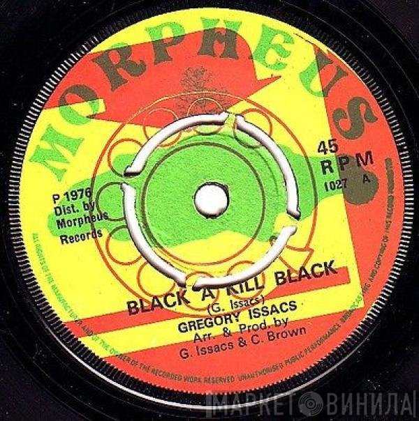 Gregory Isaacs - Black A Kill Black